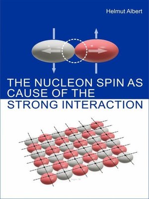 cover image of The Nucleon Spin as Cause of the Strong Interaction